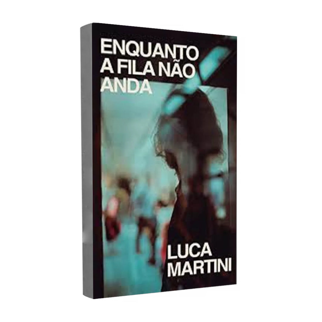 Enquanto a Fila Não Anda - Luca Martini