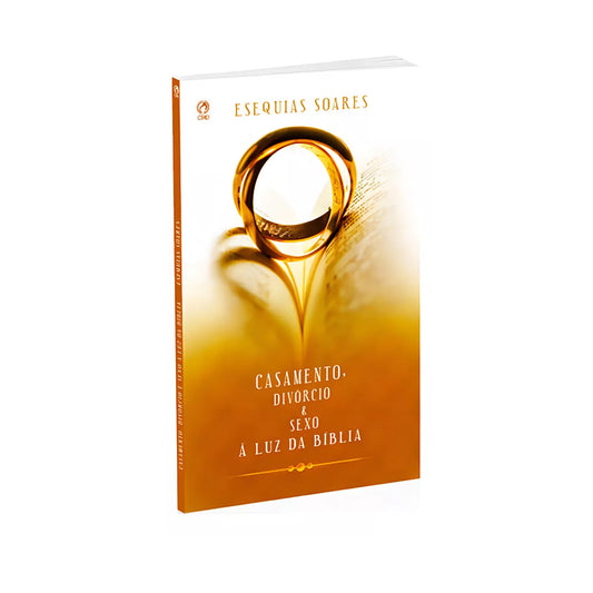 Casamento, Divórcio & Sexo A luz da Bíb. - Esequias Soares