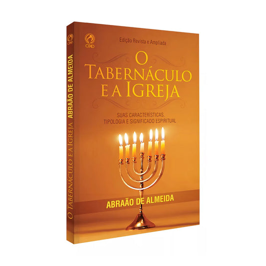 The Tabernacle and the Church - Abraham de Almeida