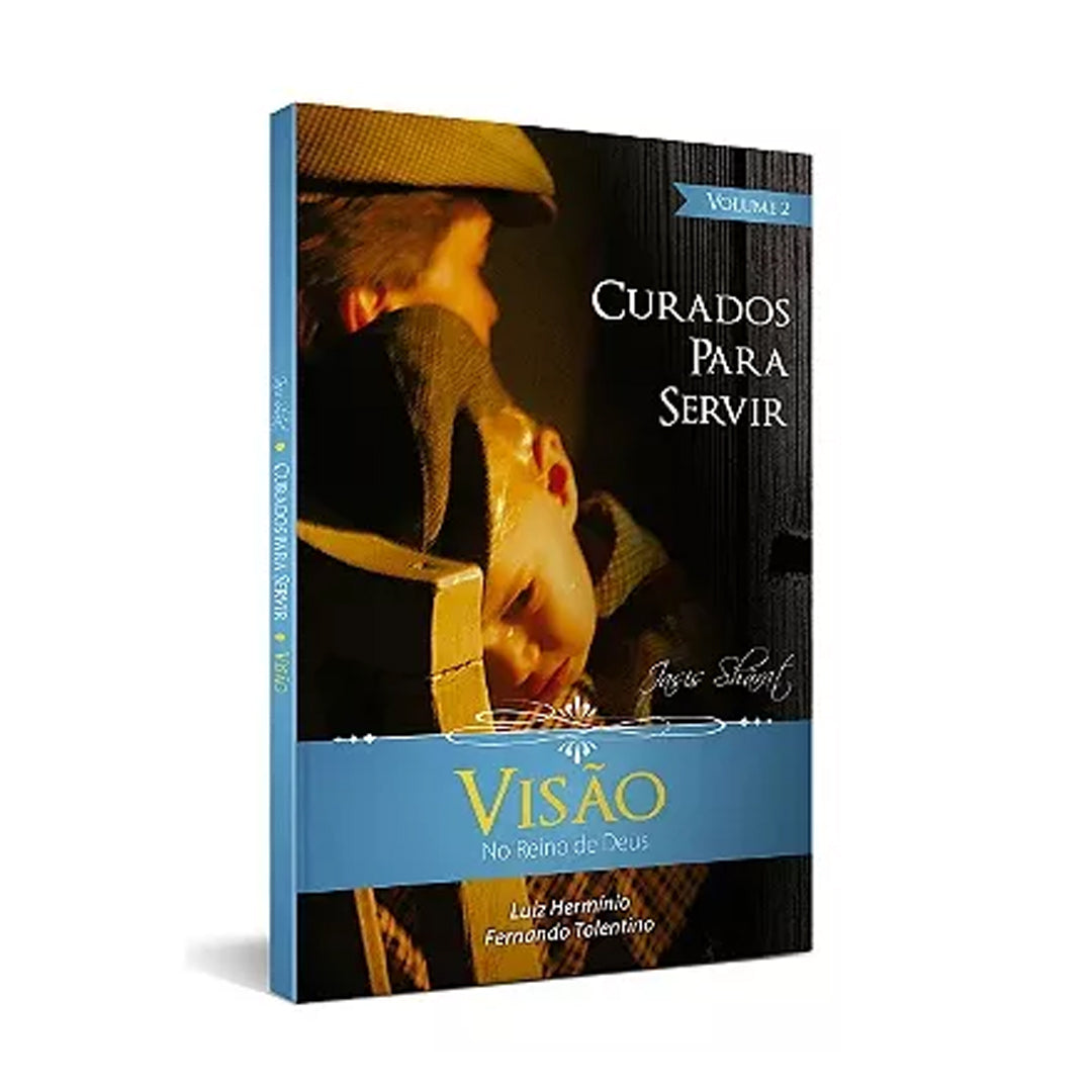 Visão no Reino de Deus - Curados para servir